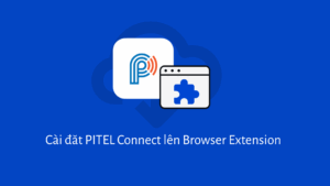 Cài đăt PITEL Connect lên Browser Extension