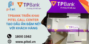 TPBank triển khai PiTEl Call Center tạo dấu ấn đậm nét với khách hàng