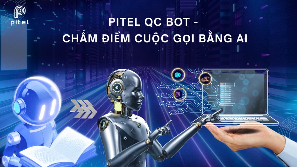 Chấm điểm cuộc gọi bằng AI (PiTEL QC Bot)