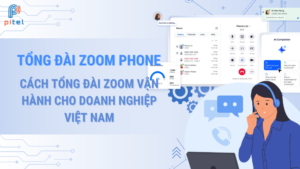 Tổng đài Zoom Phone là gì? Tích hợp Zoom Phone với tổng đài PBX tại Việt Nam