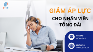 Giảm áp lực công việc cho nhân viên tổng đài Call Center