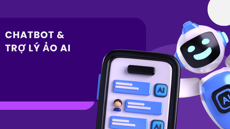 Chatbot & Trợ lý ảo AI